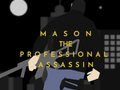                                                                     Mason the Professional Assassin ﺔﺒﻌﻟ