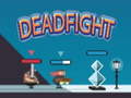                                                                     Dead Fight  ﺔﺒﻌﻟ