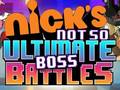                                                                     Nick's Not so Ultimate Boss Battles ﺔﺒﻌﻟ