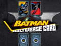                                                                     Batman Multiverse card ﺔﺒﻌﻟ