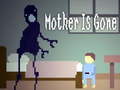                                                                     Mother is Gone ﺔﺒﻌﻟ