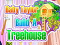                                                                     Baby Taylor Builds A Treehouse ﺔﺒﻌﻟ
