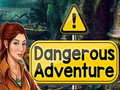                                                                     Dangerous Adventure ﺔﺒﻌﻟ