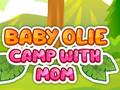                                                                     Baby Olie Camp with Mom ﺔﺒﻌﻟ