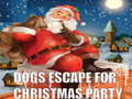                                                                     Dogs Escape For Christmas Party ﺔﺒﻌﻟ