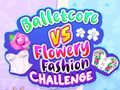                                                                     Balletcore vs Flowery Fashion Challenge ﺔﺒﻌﻟ
