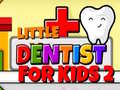                                                                     Little Dentist For Kids 2 ﺔﺒﻌﻟ