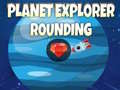                                                                     Planet Explorer Rounding ﺔﺒﻌﻟ