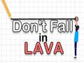                                                                     Don't Fall in Lava ﺔﺒﻌﻟ