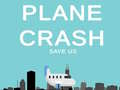                                                                     Plane Crash save us ﺔﺒﻌﻟ