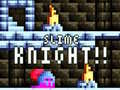                                                                     Slime Knight!! ﺔﺒﻌﻟ