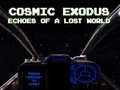                                                                     Cosmic Exodus: Echoes of A Lost World ﺔﺒﻌﻟ