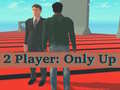                                                                    2 Player: Only Up ﺔﺒﻌﻟ