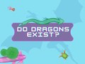                                                                     Do Dragons Exist ﺔﺒﻌﻟ