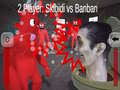                                                                     2 Player: Skibidi vs Banban ﺔﺒﻌﻟ