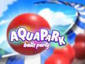                                                                    Aquapark Balls Party ﺔﺒﻌﻟ