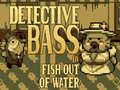                                                                     Detective Bass: Fish Out Of Water ﺔﺒﻌﻟ