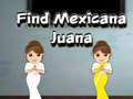                                                                     Find Mexicana Juana ﺔﺒﻌﻟ