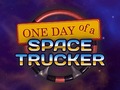                                                                     One Day of a Space Trucker ﺔﺒﻌﻟ