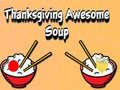                                                                     Thanksgiving Awesome Soup ﺔﺒﻌﻟ