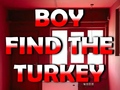                                                                     Boy Find The Turkey ﺔﺒﻌﻟ