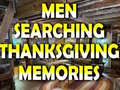                                                                     Man Searching Thanksgiving Memories ﺔﺒﻌﻟ