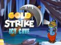                                                                     Gold Strike Icy Cave ﺔﺒﻌﻟ