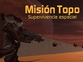                                                                     Misión Topo: Supervivencia Espacial ﺔﺒﻌﻟ