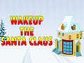                                                                     Wakeup The Santa Claus ﺔﺒﻌﻟ