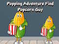                                                                     Popping Adventure Find Popcorn Guy ﺔﺒﻌﻟ