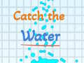                                                                     Catch the water ﺔﺒﻌﻟ
