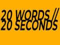                                                                     20 Words in 20 Seconds ﺔﺒﻌﻟ