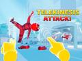                                                                     Telekinesis Attack ﺔﺒﻌﻟ