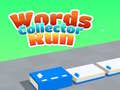                                                                     Words Collector Run  ﺔﺒﻌﻟ