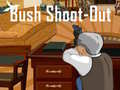                                                                     Bush Shoot-Out ﺔﺒﻌﻟ