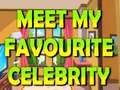                                                                     Meet My Favourite Celebrity ﺔﺒﻌﻟ