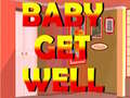                                                                     Baby Get Well ﺔﺒﻌﻟ