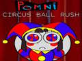                                                                     Pomni Circus Ball Rush ﺔﺒﻌﻟ