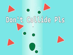                                                                     Don't Collide Pls! ﺔﺒﻌﻟ