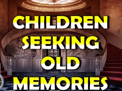                                                                     Children Seeking Old Memories ﺔﺒﻌﻟ