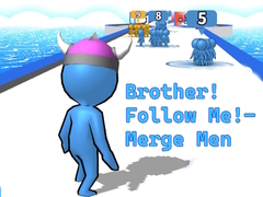                                                                     Brother!Follow Me! - Merge Men ﺔﺒﻌﻟ