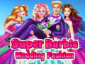                                                                     Super Barbie Wedding Fashion ﺔﺒﻌﻟ