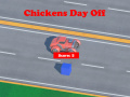                                                                     Chickens Day Off ﺔﺒﻌﻟ