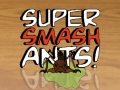                                                                     Super Smash Ants ﺔﺒﻌﻟ