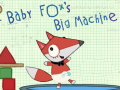                                                                     Baby Fox Big Machine ﺔﺒﻌﻟ