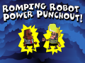                                                                     Romping Robot Power Punchout ﺔﺒﻌﻟ