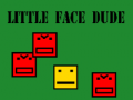                                                                     Little face dude ﺔﺒﻌﻟ