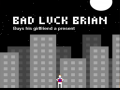                                                                     Bad Luck Brian ﺔﺒﻌﻟ