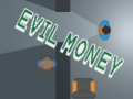                                                                     Evil Money ﺔﺒﻌﻟ