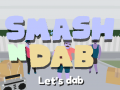                                                                     Smash N Dab ﺔﺒﻌﻟ